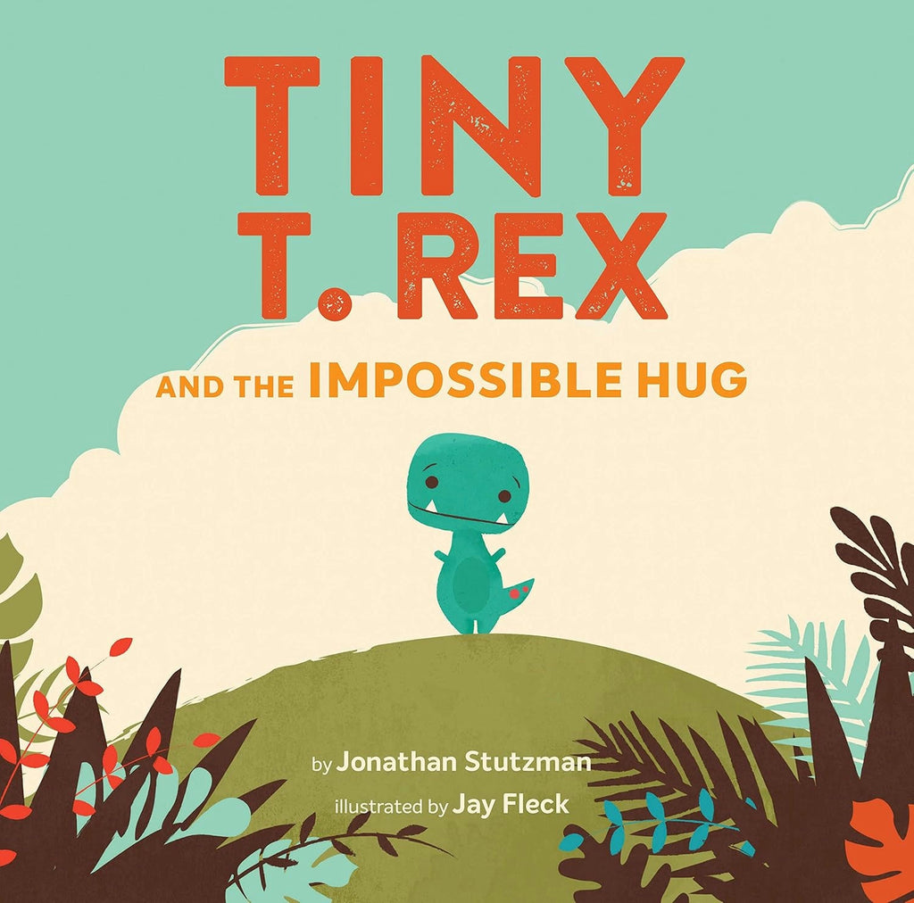 Image of Tiny T. rex and the Impossible Hug book cover featuring a tiny dinosaur standing on a hill